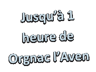 Zone de Texte: Jusqu 1 heure de  Orgnac lAven